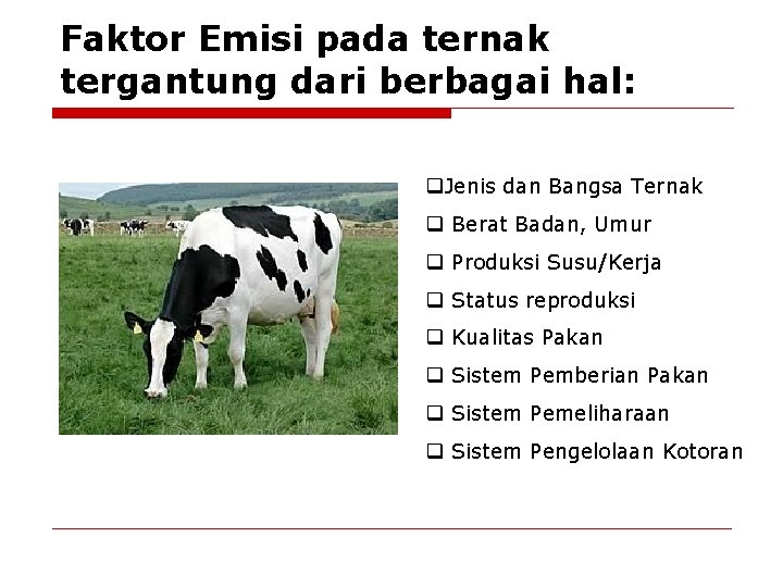 Faktor Emisi pada ternak tergantung dari berbagai hal: q. Jenis dan Bangsa Ternak q