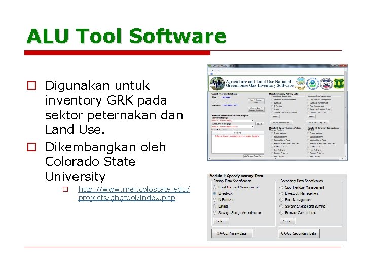 ALU Tool Software o Digunakan untuk inventory GRK pada sektor peternakan dan Land Use.
