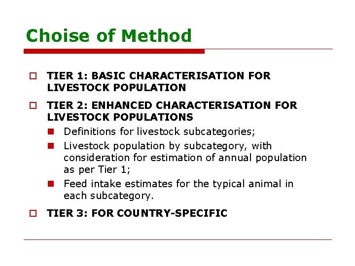 Choise of Method o TIER 1: BASIC CHARACTERISATION FOR LIVESTOCK POPULATION o TIER 2: