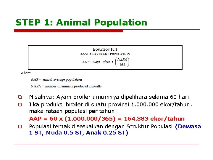 STEP 1: Animal Population q q q Misalnya: Ayam broiler umumnya dipelihara selama 60