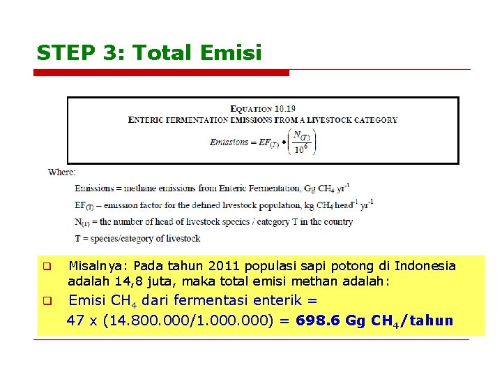 STEP 3: Total Emisi q Misalnya: Pada tahun 2011 populasi sapi potong di Indonesia