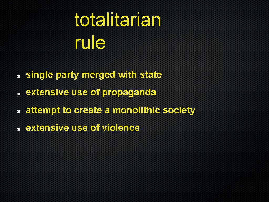 totalitarian rule single party merged with state extensive use of propaganda attempt to create
