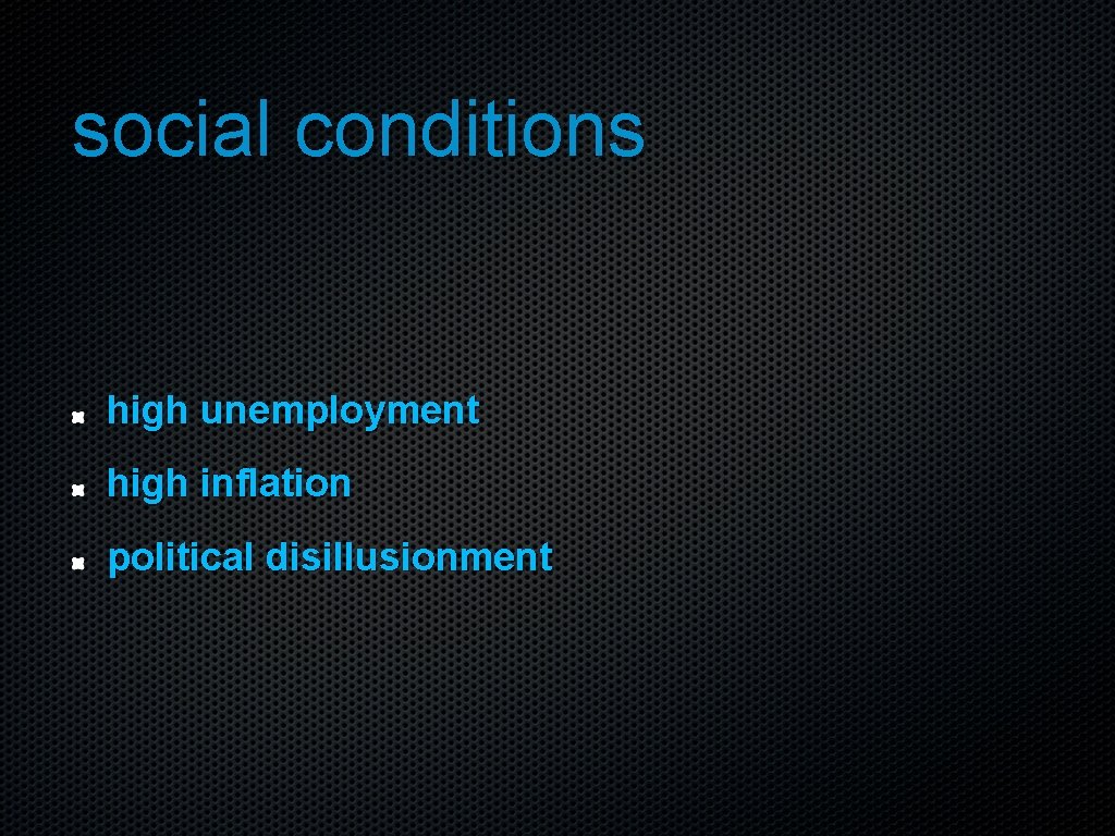 social conditions high unemployment high inflation political disillusionment 