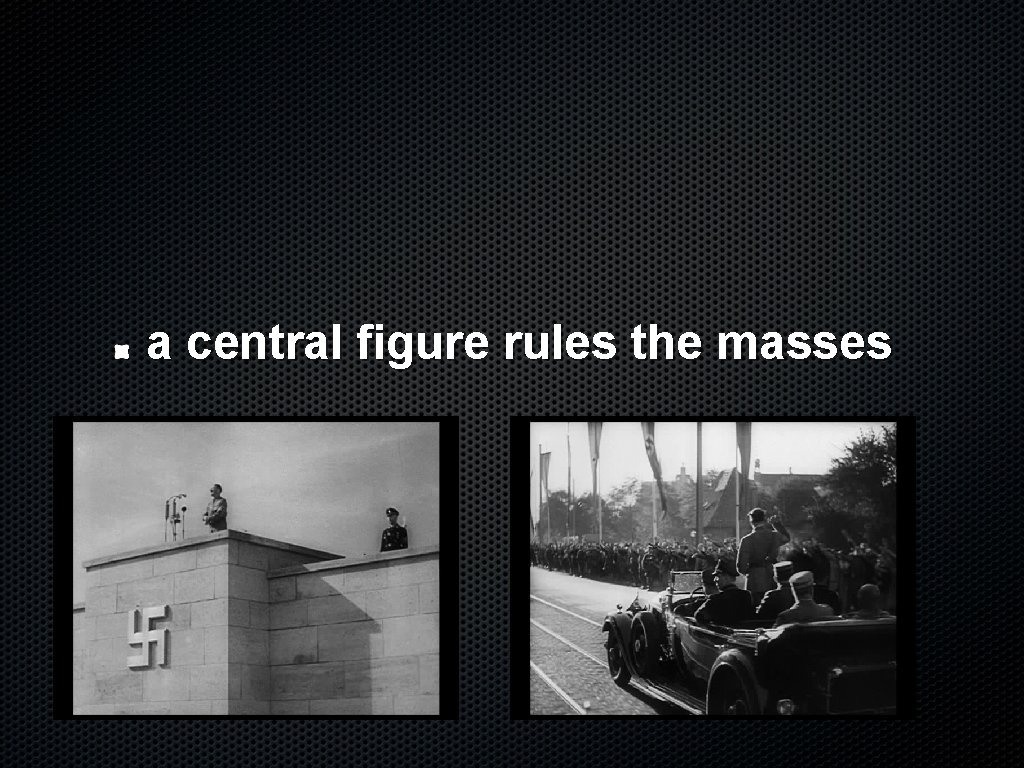 a central figure rules the masses 
