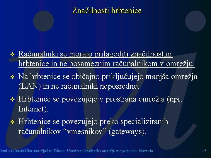 Značilnosti hrbtenice v Računalniki se morajo prilagoditi značilnostim hrbtenice in ne posameznim računalnikom v