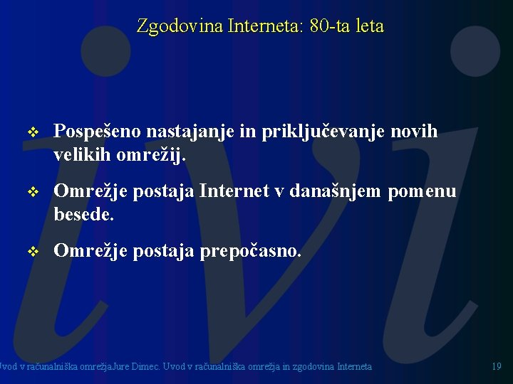 Zgodovina Interneta: 80 -ta leta v Pospešeno nastajanje in priključevanje novih velikih omrežij. v