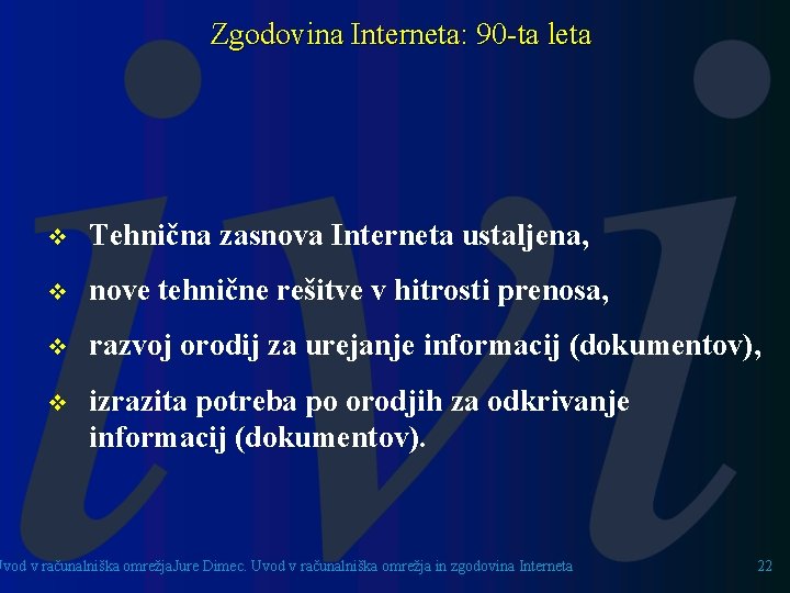 Zgodovina Interneta: 90 -ta leta v Tehnična zasnova Interneta ustaljena, v nove tehnične rešitve