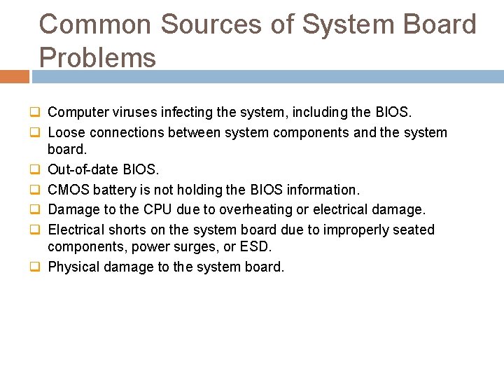 Common Sources of System Board Problems q Computer viruses infecting the system, including the Common Sources of System Board Problems q Computer viruses infecting the system, including the