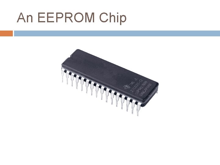 An EEPROM Chip An EEPROM Chip