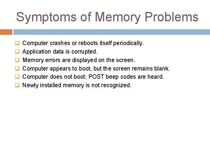 Symptoms of Memory Problems q q q Computer crashes or reboots itself periodically. Application Symptoms of Memory Problems q q q Computer crashes or reboots itself periodically. Application