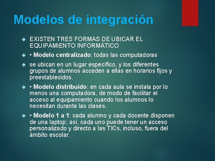 Modelos de integración EXISTEN TRES FORMAS DE UBICAR EL EQUIPAMIENTO INFORMÁTICO • Modelo centralizado: