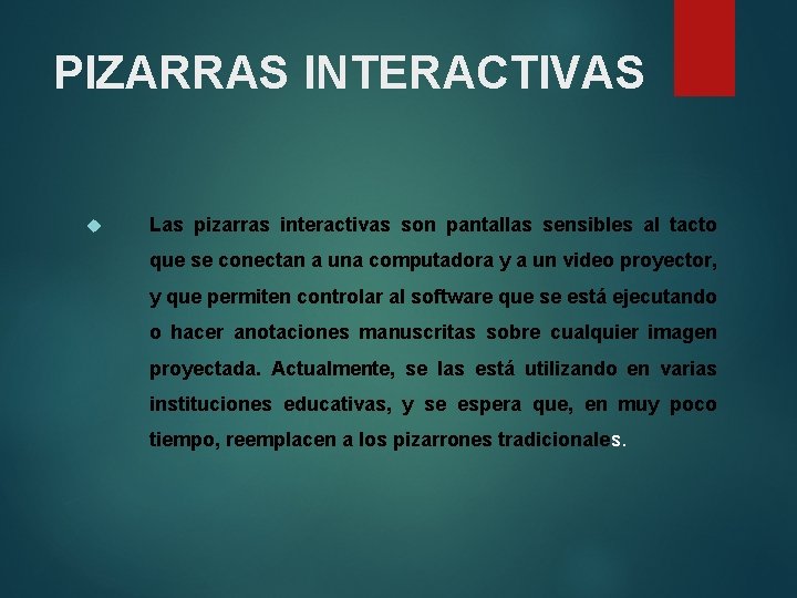 PIZARRAS INTERACTIVAS Las pizarras interactivas son pantallas sensibles al tacto que se conectan a