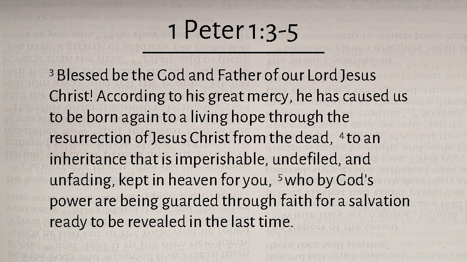 1 Peter 1: 3 -5 3 Blessed be the God and Father of our