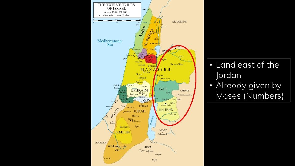  • Land east of the Jordan • Already given by Moses (Numbers) 