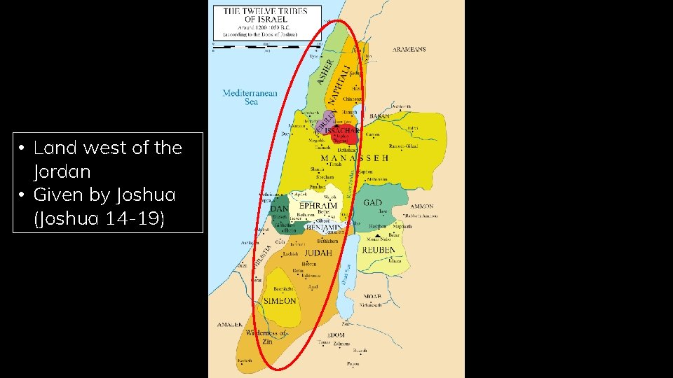  • Land west of the Jordan • Given by Joshua (Joshua 14 -19)