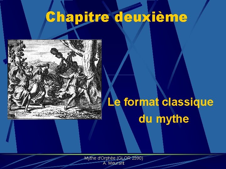 Chapitre deuxième Le format classique du mythe Mythe d'Orphée (GLOR 2390) A. Meurant 