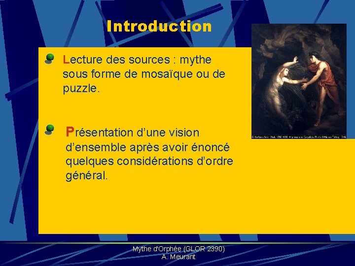 Introduction Lecture des sources : mythe sous forme de mosaïque ou de puzzle. Présentation