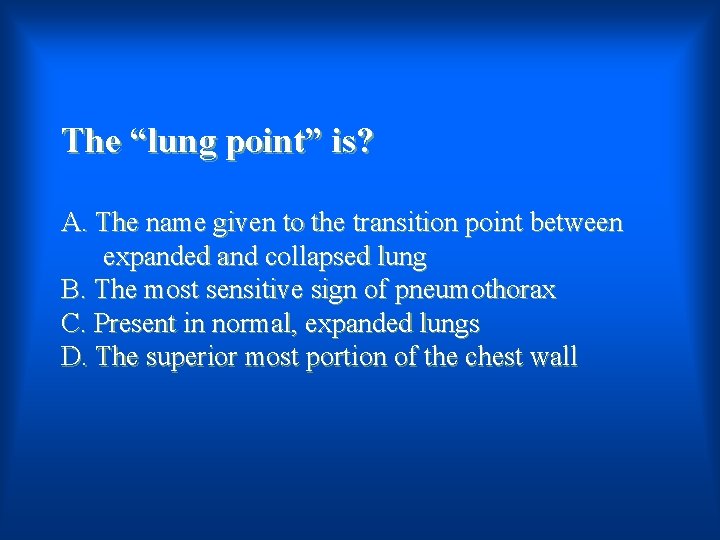 The “lung point” is? A. The name given to the transition point between expanded