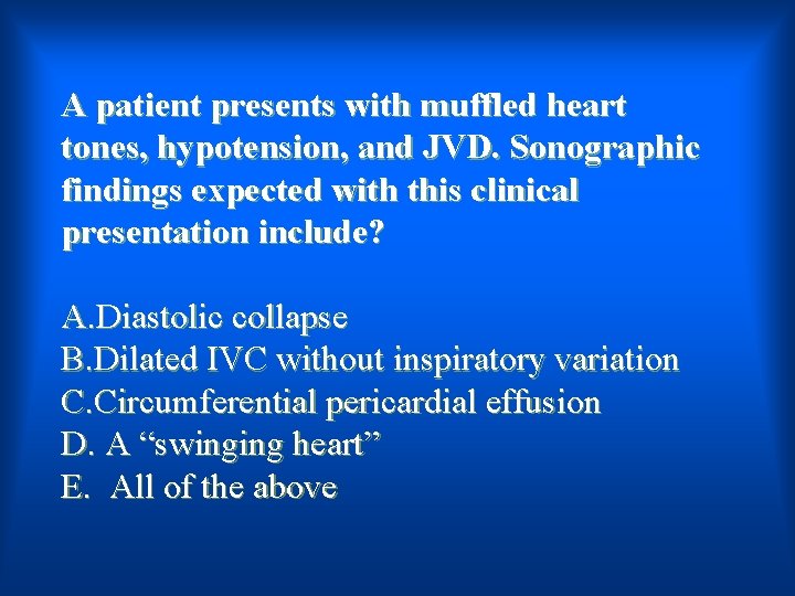 A patient presents with muffled heart tones, hypotension, and JVD. Sonographic findings expected with