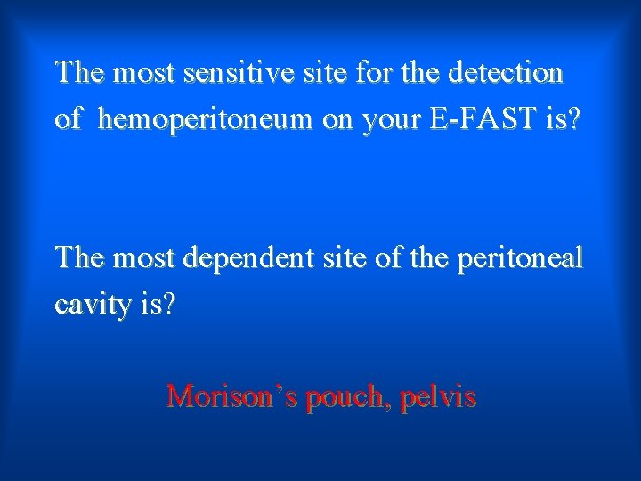 The most sensitive site for the detection of hemoperitoneum on your E-FAST is? The