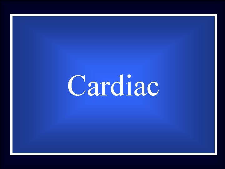Cardiac 