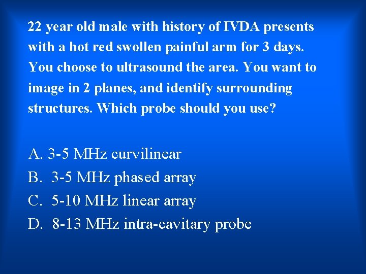 22 year old male with history of IVDA presents with a hot red swollen