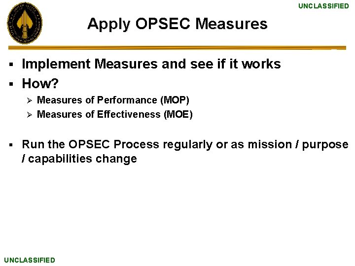 UNCLASSIFIED Apply OPSEC Measures Implement Measures and see if it works § How? §