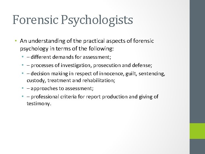 Forensic Psychologists • An understanding of the practical aspects of forensic psychology in terms