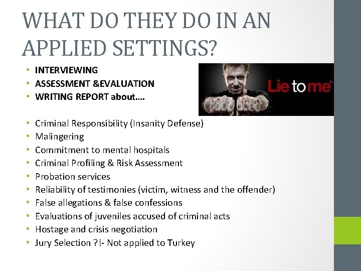 WHAT DO THEY DO IN AN APPLIED SETTINGS? • INTERVIEWING • ASSESSMENT &EVALUATION • WHAT DO THEY DO IN AN APPLIED SETTINGS? • INTERVIEWING • ASSESSMENT &EVALUATION •