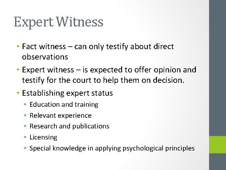 Expert Witness • Fact witness – can only testify about direct observations • Expert