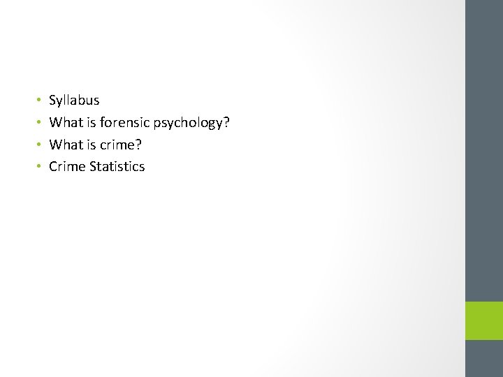  • • Syllabus What is forensic psychology? What is crime? Crime Statistics 