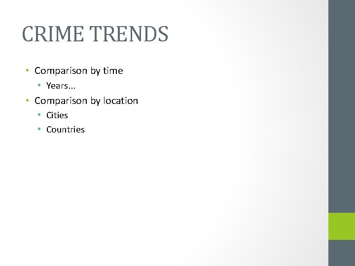 CRIME TRENDS • Comparison by time • Years. . . • Comparison by location