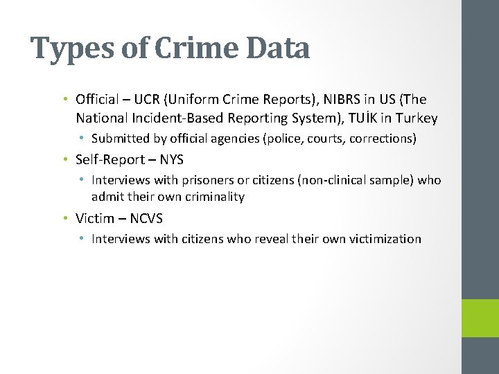 Types of Crime Data • Official – UCR (Uniform Crime Reports), NIBRS in US