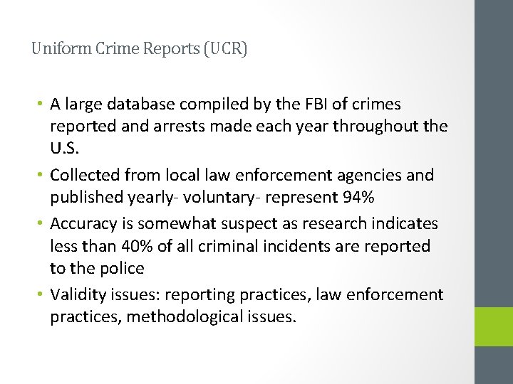 Uniform Crime Reports (UCR) • A large database compiled by the FBI of crimes