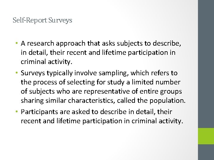 Self-Report Surveys • A research approach that asks subjects to describe, in detail, their