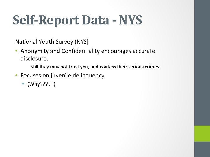 Self-Report Data - NYS National Youth Survey (NYS) • Anonymity and Confidentiality encourages accurate