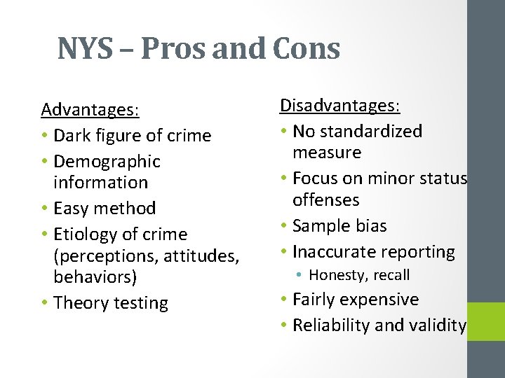 NYS – Pros and Cons Advantages: • Dark figure of crime • Demographic information