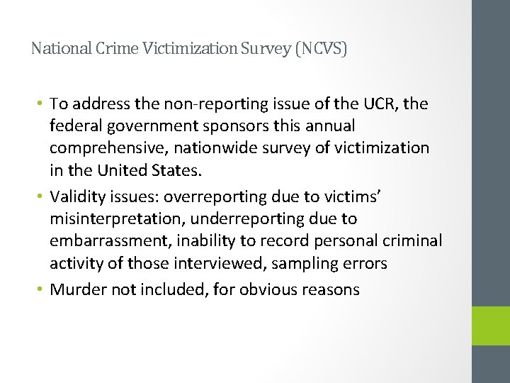 National Crime Victimization Survey (NCVS) • To address the non-reporting issue of the UCR,