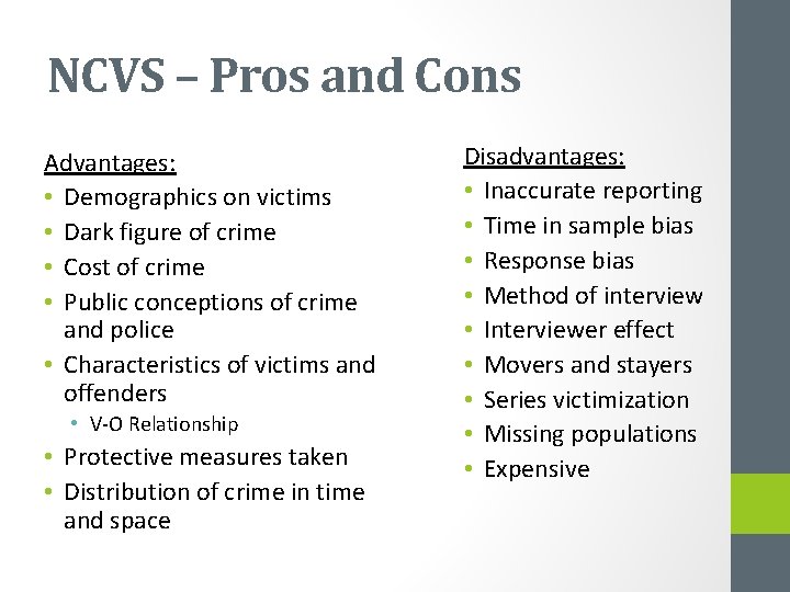 NCVS – Pros and Cons Advantages: • Demographics on victims • Dark figure of