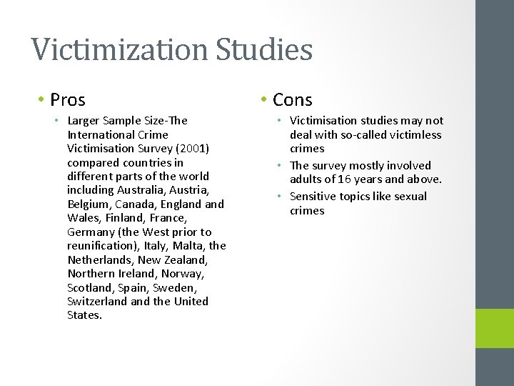 Victimization Studies • Pros • Larger Sample Size-The International Crime Victimisation Survey (2001) compared