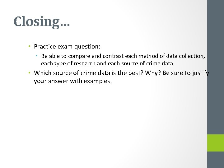 Closing… • Practice exam question: • Be able to compare and contrast each method