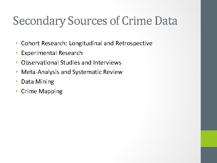 Secondary Sources of Crime Data • • • Cohort Research: Longitudinal and Retrospective Experimental