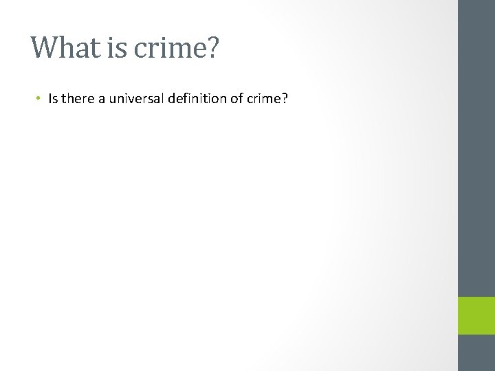 What is crime? • Is there a universal definition of crime? 