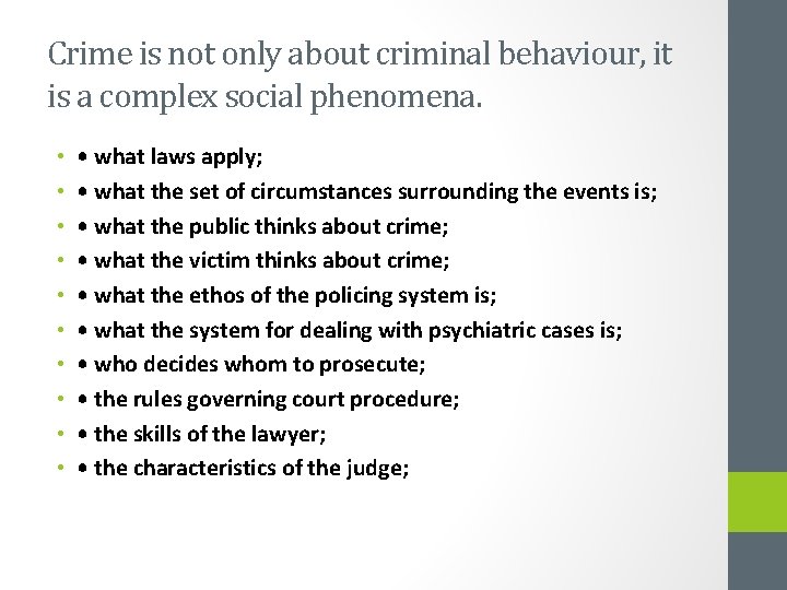 Crime is not only about criminal behaviour, it is a complex social phenomena. •