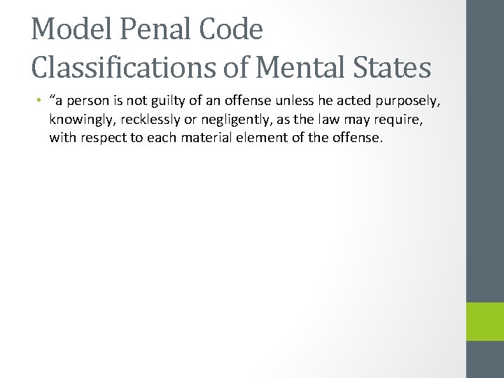 Model Penal Code Classifications of Mental States • “a person is not guilty of