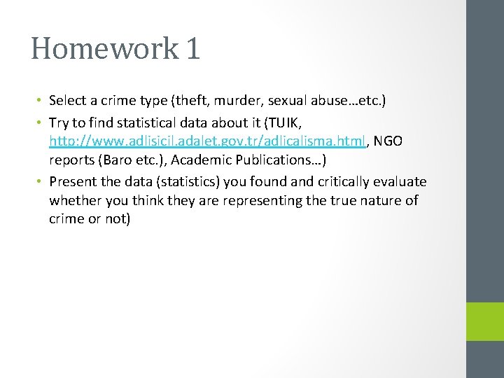 Homework 1 • Select a crime type (theft, murder, sexual abuse…etc. ) • Try