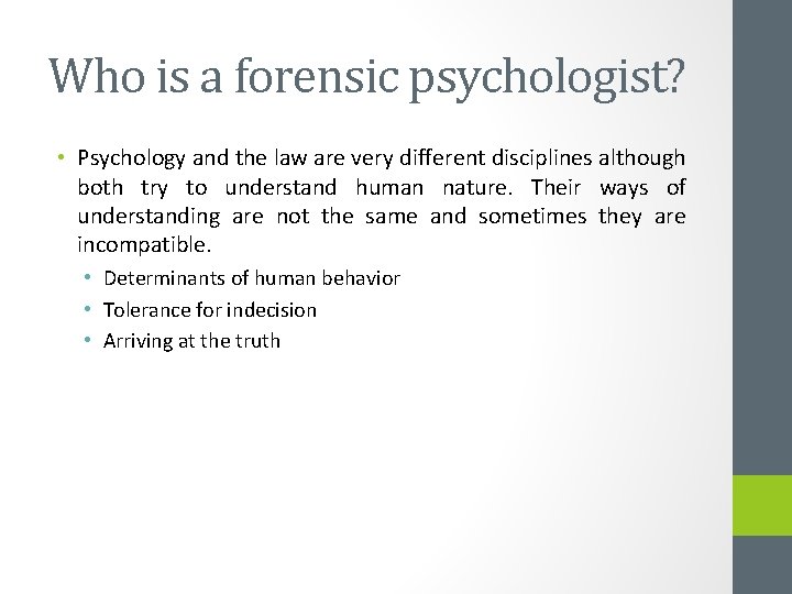 Who is a forensic psychologist? • Psychology and the law are very different disciplines