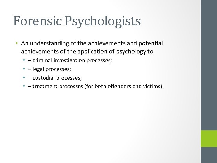 Forensic Psychologists • An understanding of the achievements and potential achievements of the application