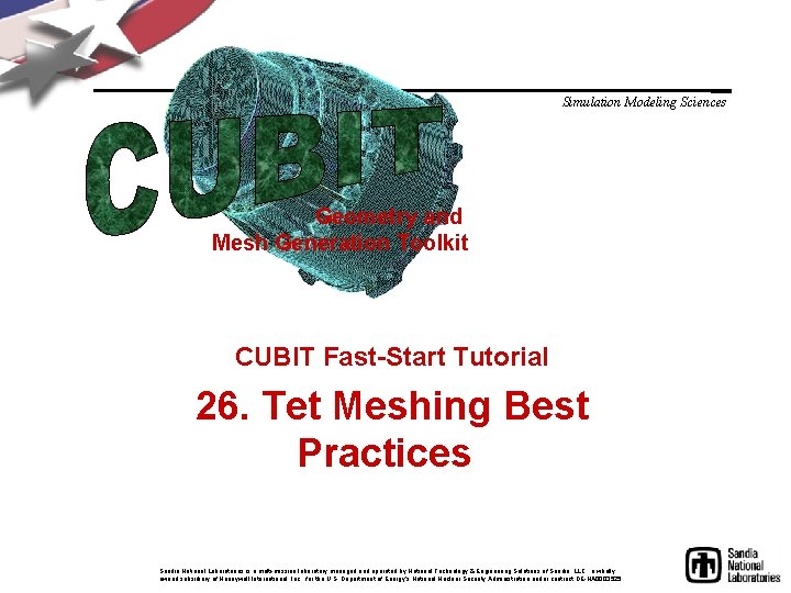 Simulation Modeling Sciences Geometry and Mesh Generation Toolkit CUBIT Fast-Start Tutorial 26. Tet Meshing