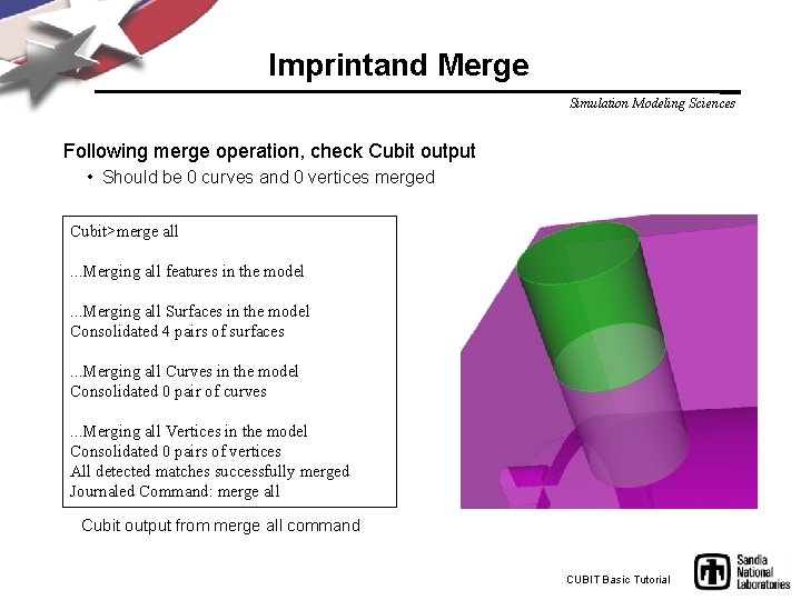 Imprintand Merge Simulation Modeling Sciences Following merge operation, check Cubit output • Should be